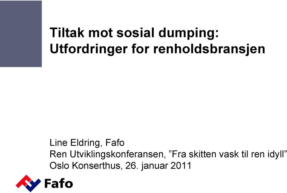 Ren Utviklingskonferansen, Fra skitten