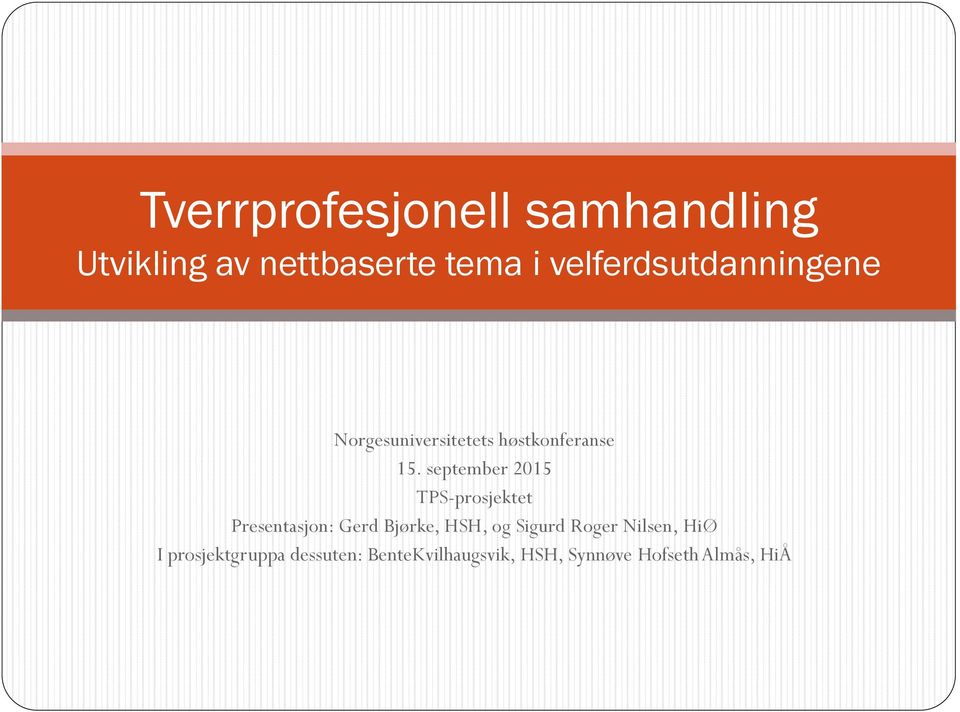 september 2015 TPS-prosjektet Presentasjon: Gerd Bjørke, HSH, og Sigurd