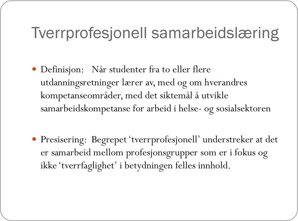 for arbeid i helse- og sosialsektoren Presisering: Begrepet tverrprofesjonell understreker at det er