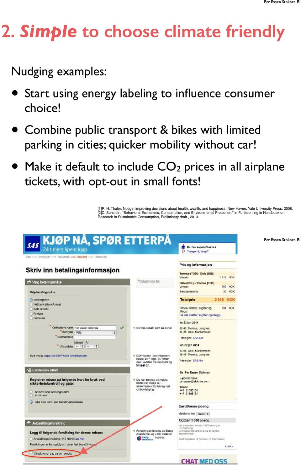 ! Make it default to include CO2 prices in all airplane tickets, with opt-out in small fonts! [1]R. H.