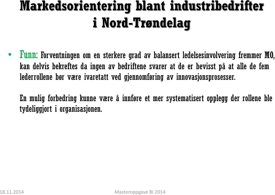 lederrollene bør være ivaretatt ved gjennomføring av innovasjonsprosesser.