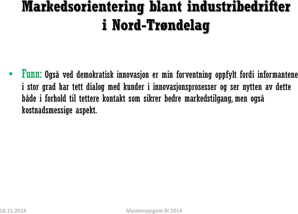 innovasjonsprosesser og ser nytten av dette både i forhold til