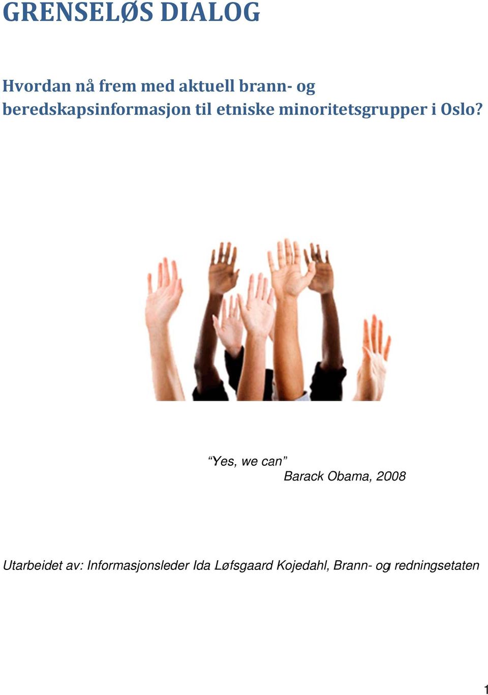 Oslo? Yes, we can Barack Obama, O 2008 Utarbeidet av: