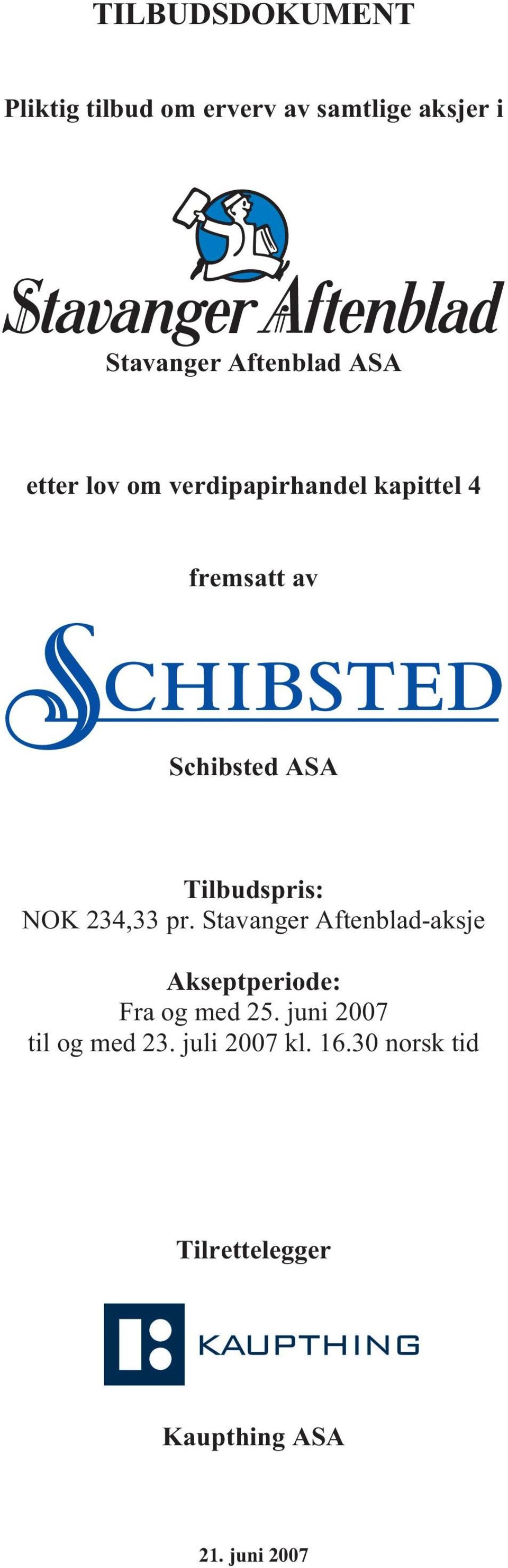 NOK 234,33 pr. Stavanger Aftenblad-aksje Akseptperiode: Fra og med 25.
