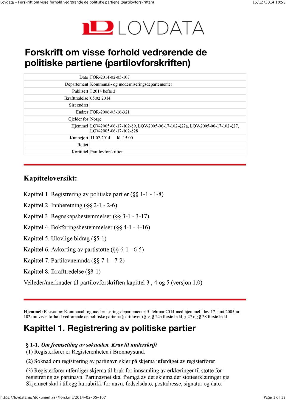 00 Rettet Korttittel Partilovforskriften Kapitteloversikt: Kapittel 1. Registrering av politiske partier ( 1-1 - 1-8) Kapittel 2. Innberetning ( 2-1 - 2-6) Kapittel 3.