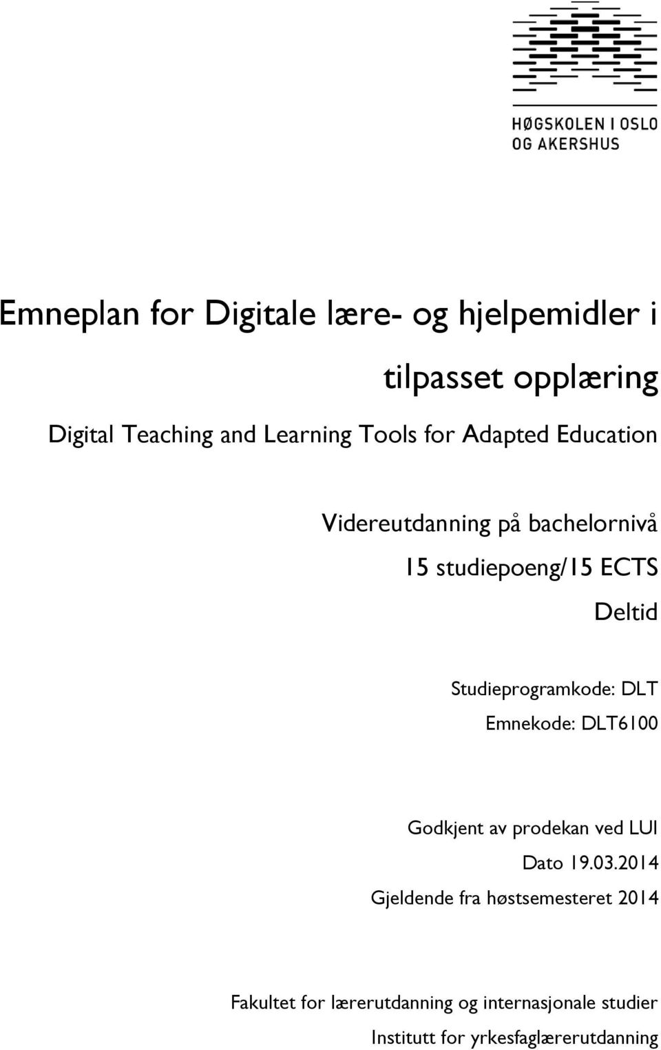 Studieprogramkode: DLT Emnekode: DLT6100 Godkjent av prodekan ved LUI Dato 19.03.