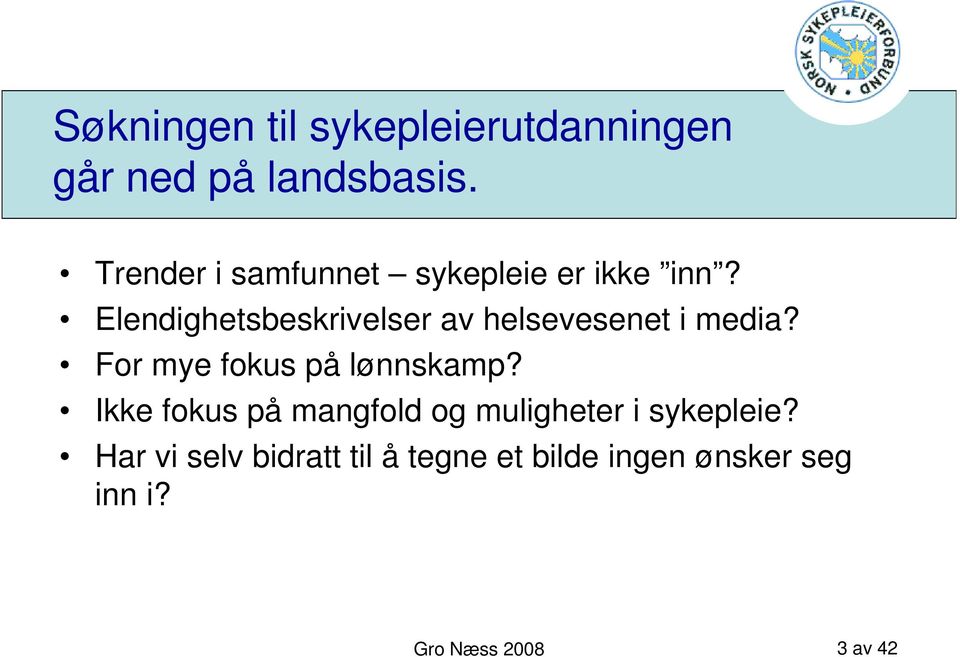 Elendighetsbeskrivelser av helsevesenet i media? For mye fokus på lønnskamp?