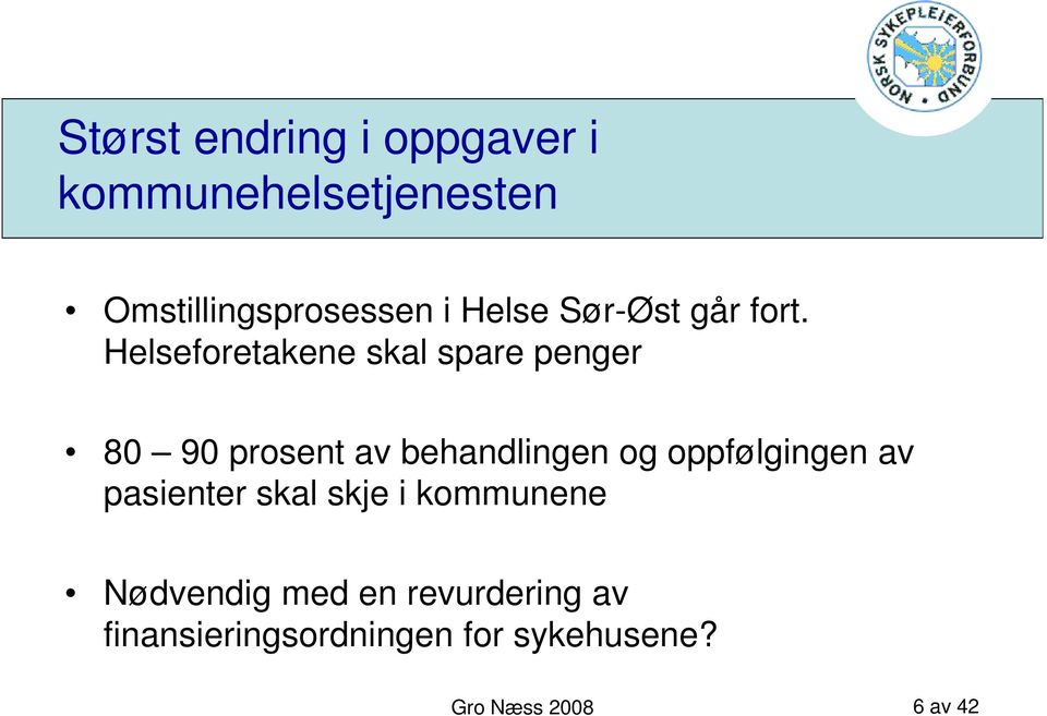 Helseforetakene skal spare penger 80 90 prosent av behandlingen og