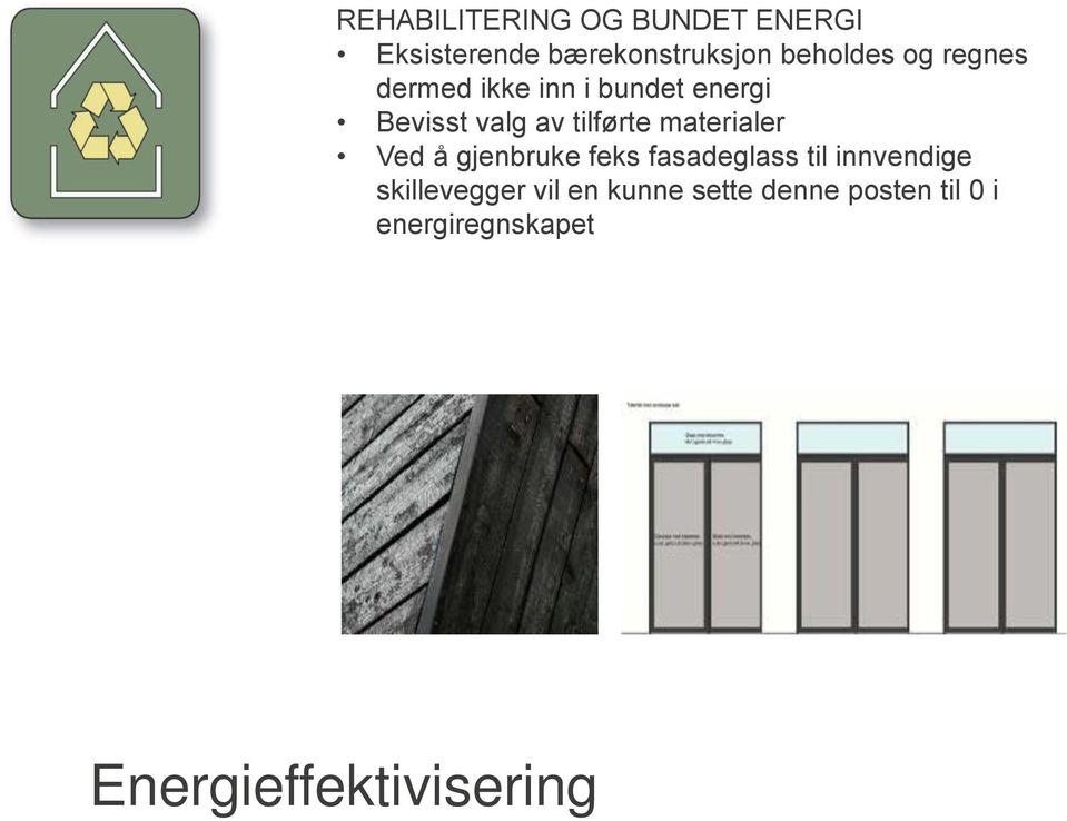 materialer Ved å gjenbruke feks fasadeglass til innvendige skillevegger