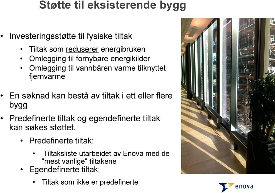 ett eller flere bygg Predefinerte tiltak og egendefinerte tiltak kan søkes støttet.