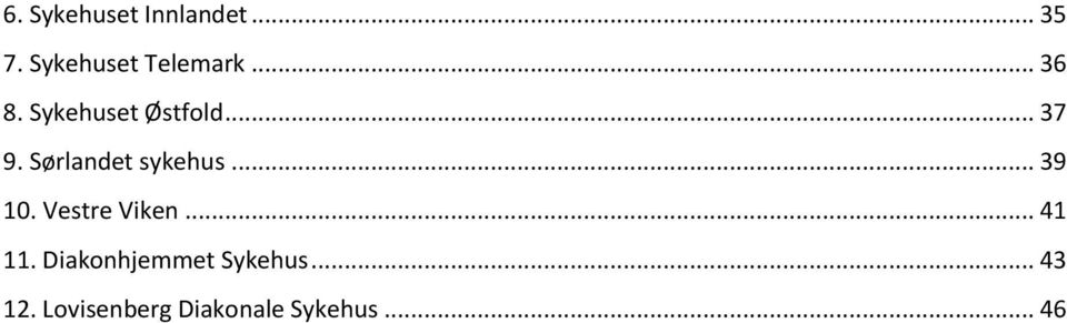 Sørlandet sykehus... 39 10. Vestre Viken... 41 11.