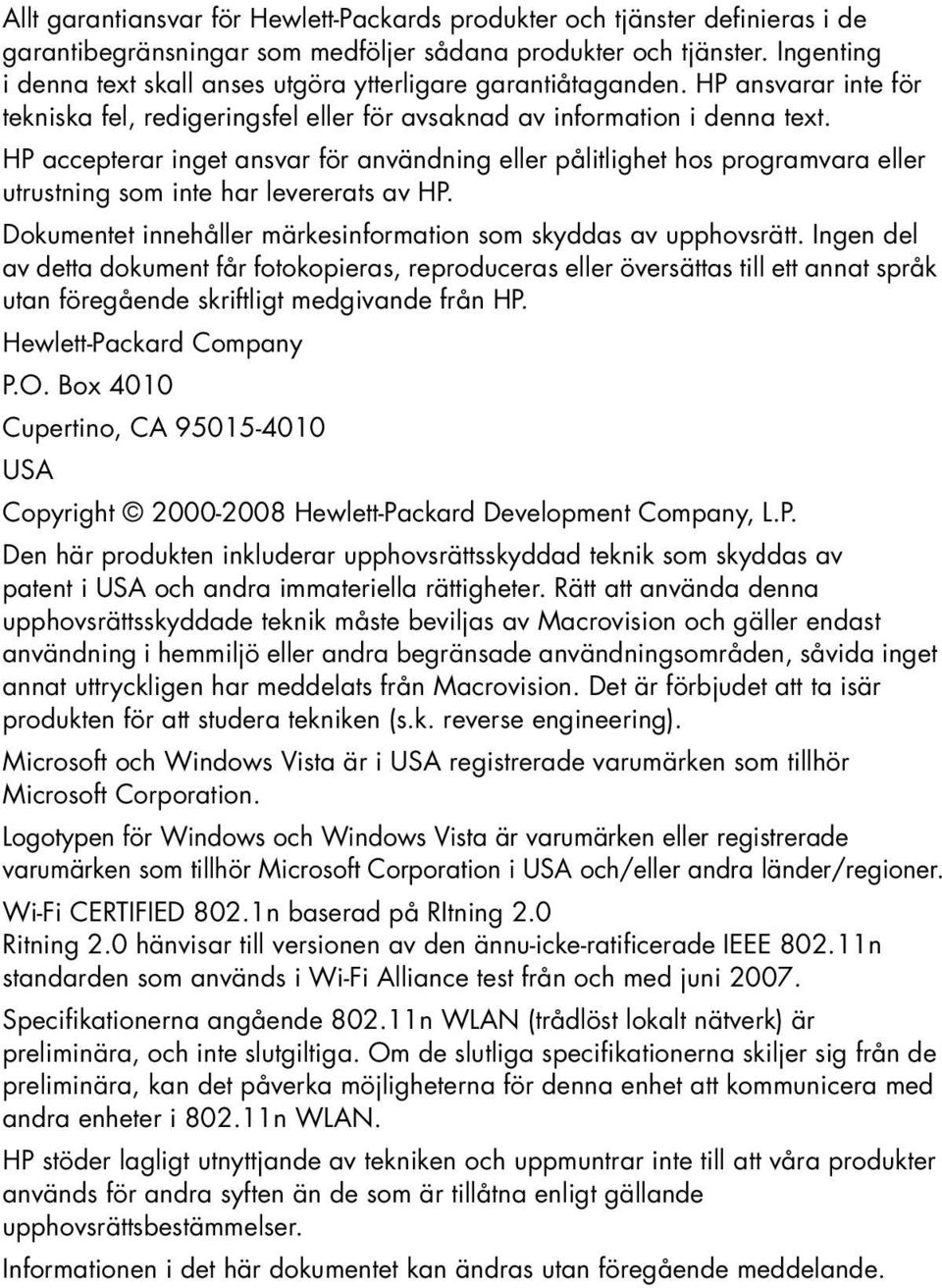 HP accepterar inget ansvar för användning eller pålitlighet hos programvara eller utrustning som inte har levererats av HP. Dokumentet innehåller märkesinformation som skyddas av upphovsrätt.