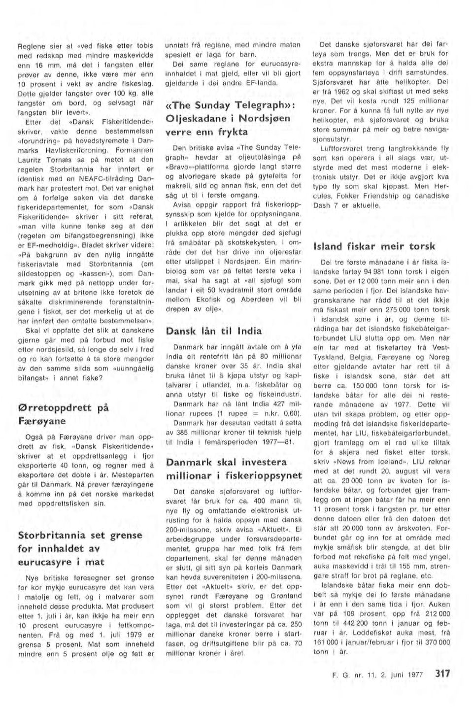 Sjøforsvaret har åtte heikopter. Dei er frå 1962 og ska skiftast ut med seks nye. Det vi kosta rundt 125 miionar kroner.