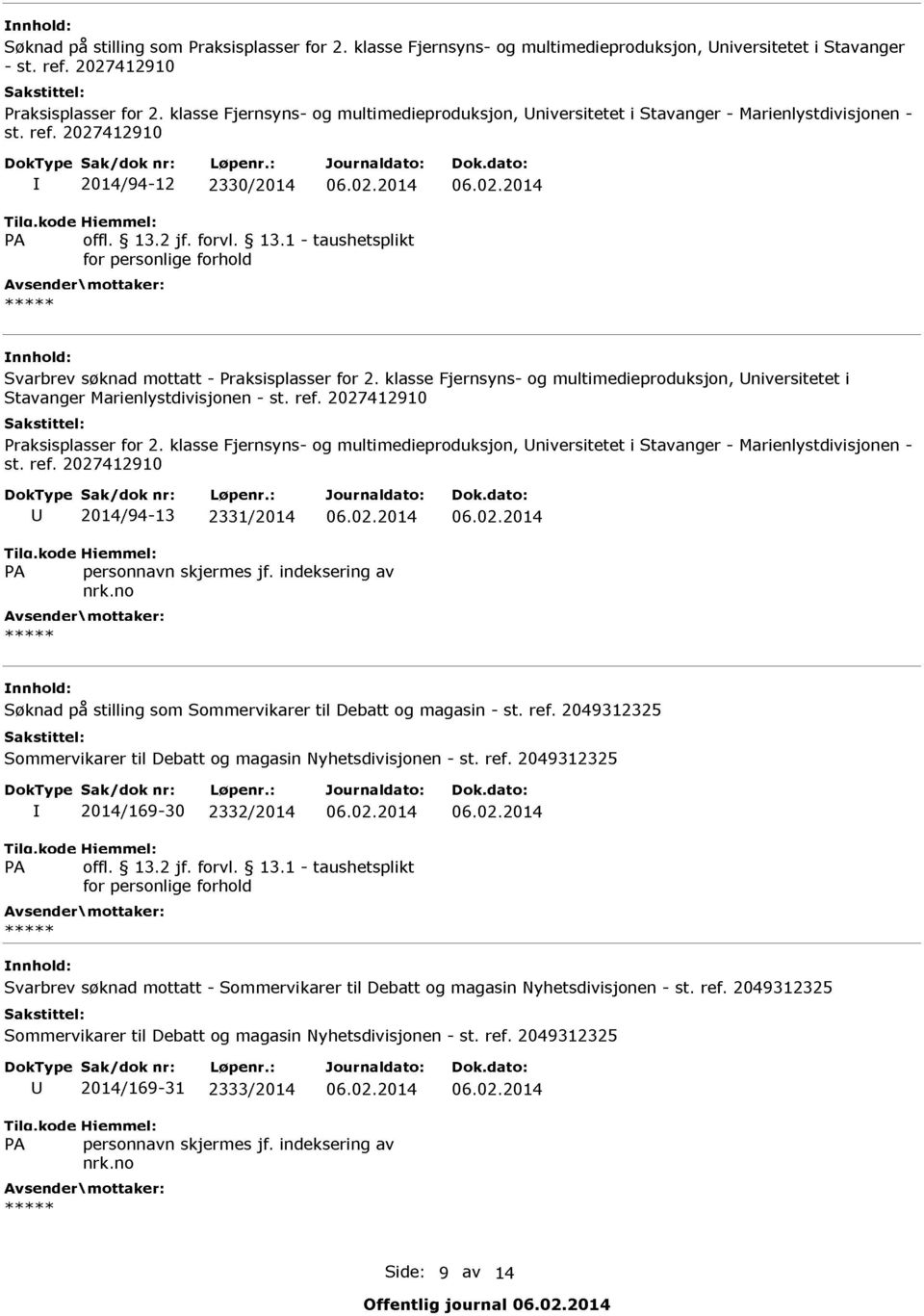 klasse Fjernsyns- og multimedieproduksjon, Universitetet i Stavanger Marienlystdivisjonen - st. ref. 2027412910 Praksisplasser for 2.