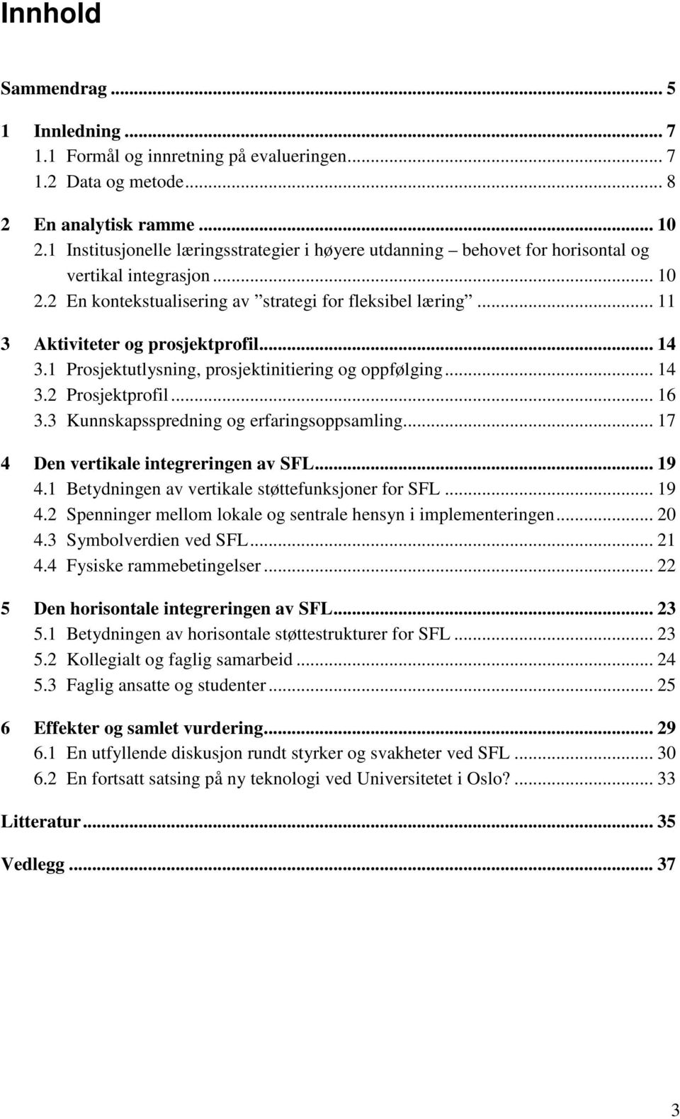 .. 11 3 Aktiviteter og prosjektprofil... 14 3.1 Prosjektutlysning, prosjektinitiering og oppfølging... 14 3.2 Prosjektprofil... 16 3.3 Kunnskapsspredning og erfaringsoppsamling.