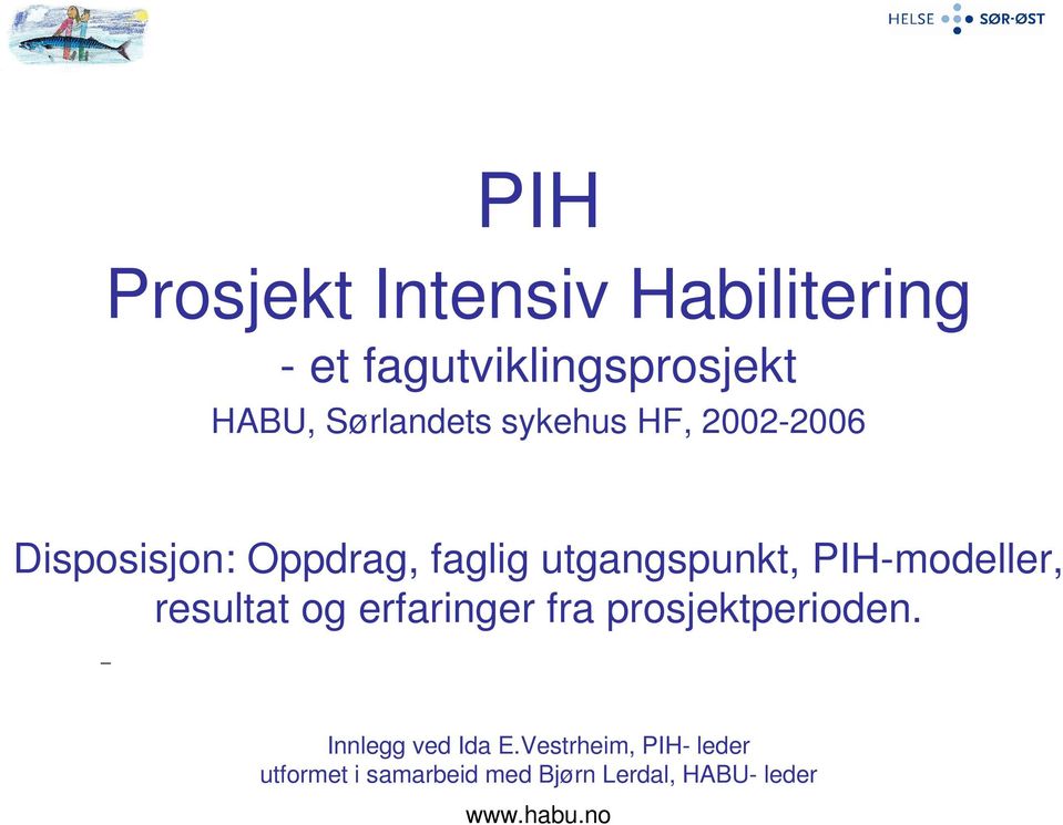 utgangspunkt, PIH-modeller, resultat og erfaringer fra prosjektperioden.