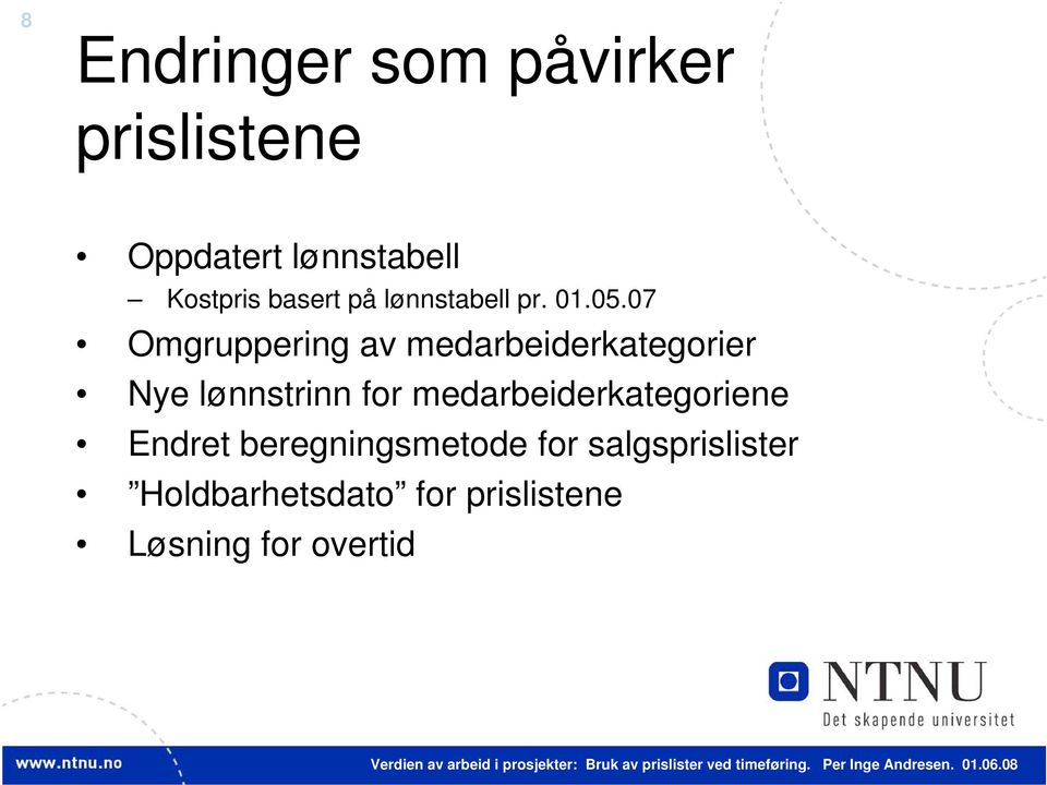 07 Omgruppering av medarbeiderkategorier Nye lønnstrinn for