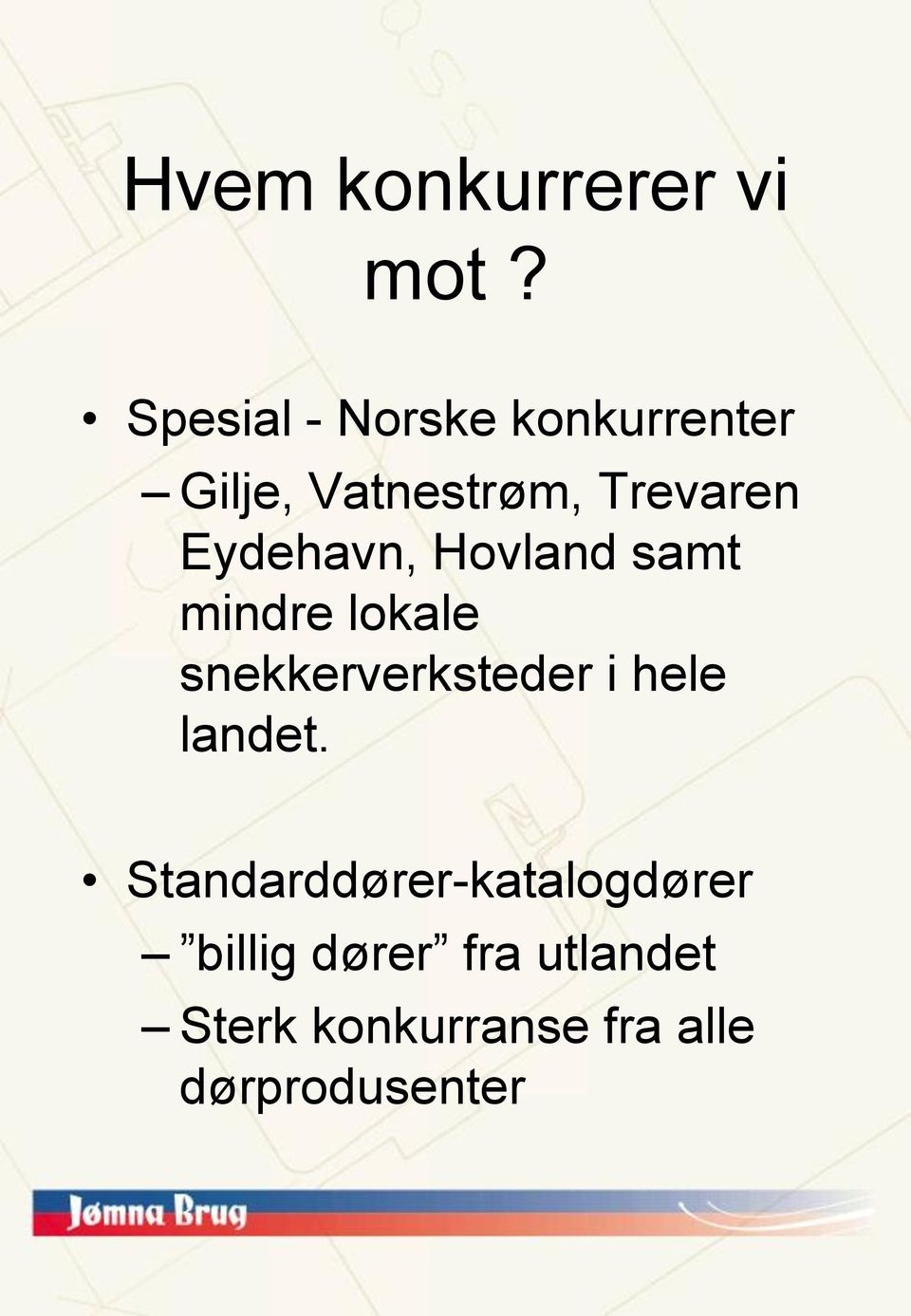 Eydehavn, Hovland samt mindre lokale snekkerverksteder i hele