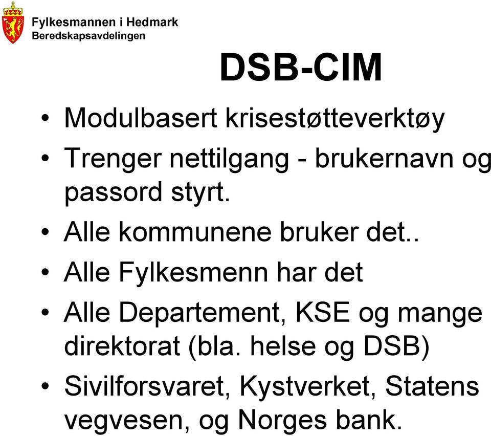 . Alle Fylkesmenn har det Alle Departement, KSE og mange