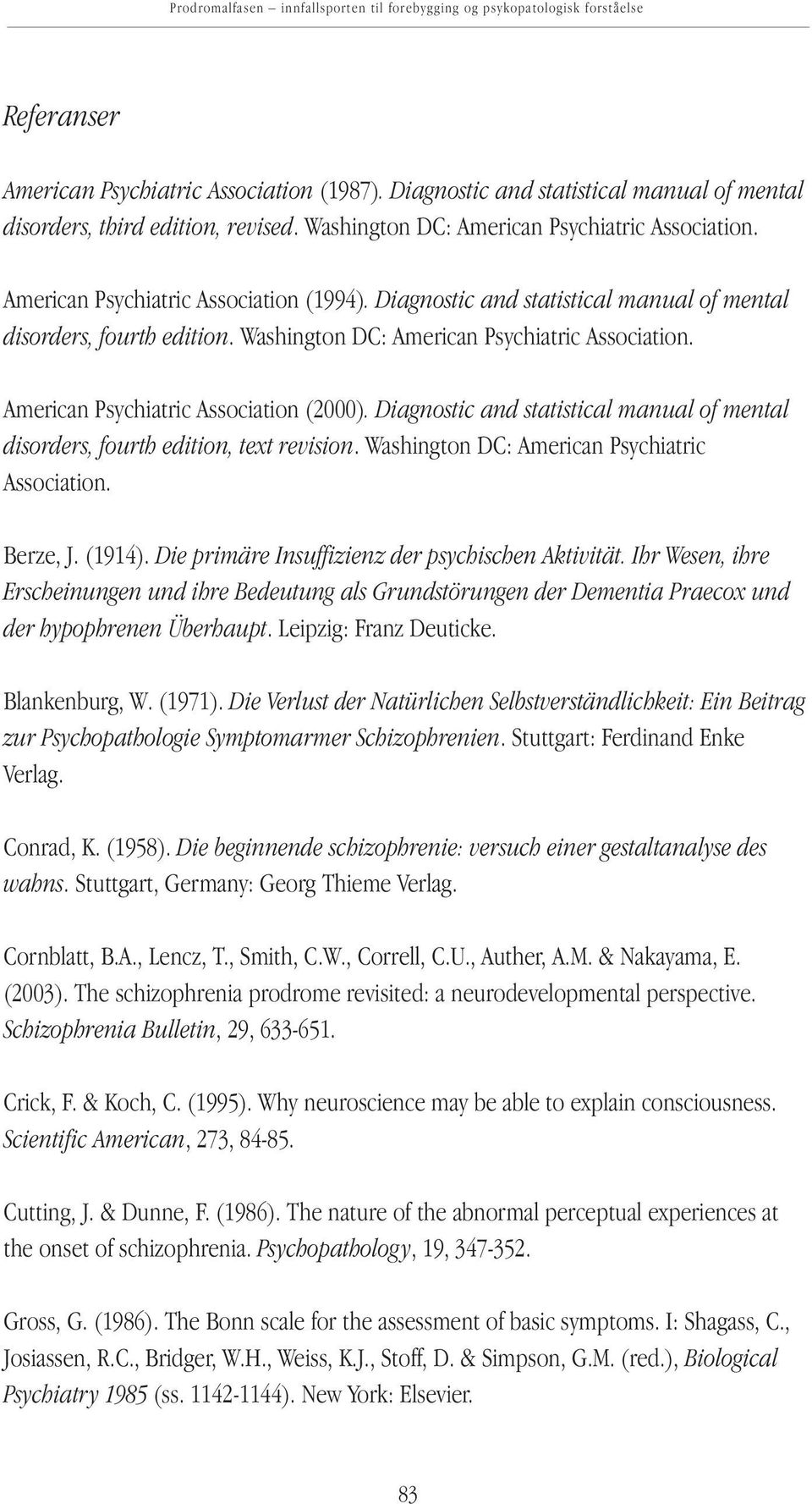 Diagnostic and statistical manual of mental disorders, fourth edition. Washington DC: American Psychiatric Association. American Psychiatric Association (2000).
