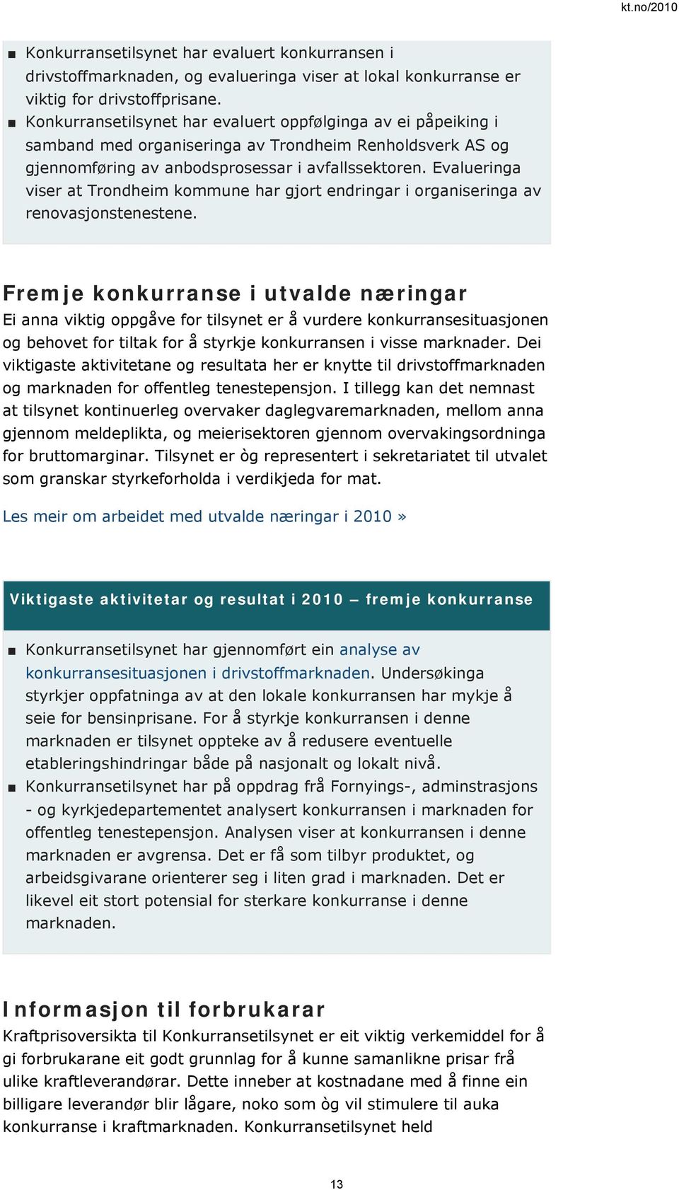 Evalueringa viser at Trondheim kommune har gjort endringar i organiseringa av renovasjonstenestene.