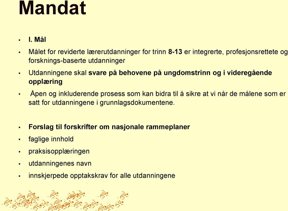 Utdanningene skal svare på behovene på ungdomstrinn og i videregående opplæring Åpen og inkluderende prosess som kan bidra