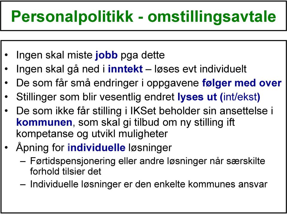 beholder sin ansettelse i kommunen, som skal gi tilbud om ny stilling ift kompetanse og utvikl muligheter Åpning for individuelle