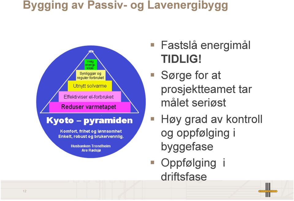 Sørge for at prosjektteamet tar målet seriøst