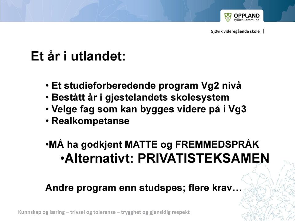 på i Vg3 Realkompetanse MÅ ha godkjent MATTE og FREMMEDSPRÅK