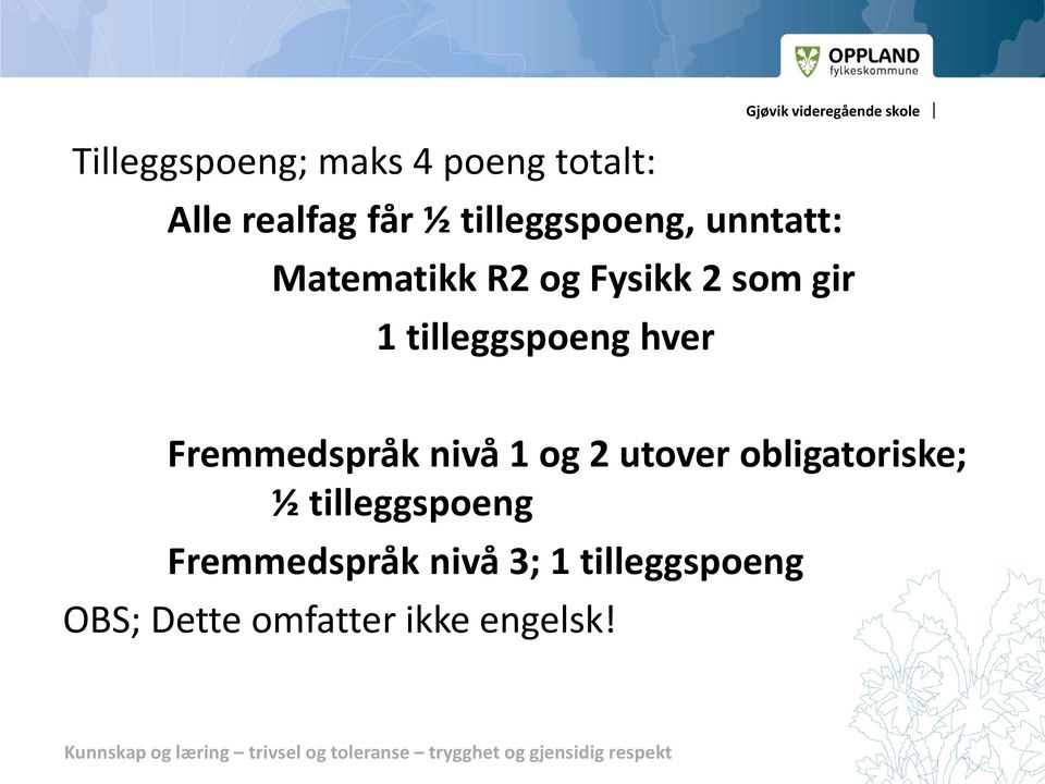 tilleggspoeng hver Fremmedspråk nivå 1 og 2 utover obligatoriske;