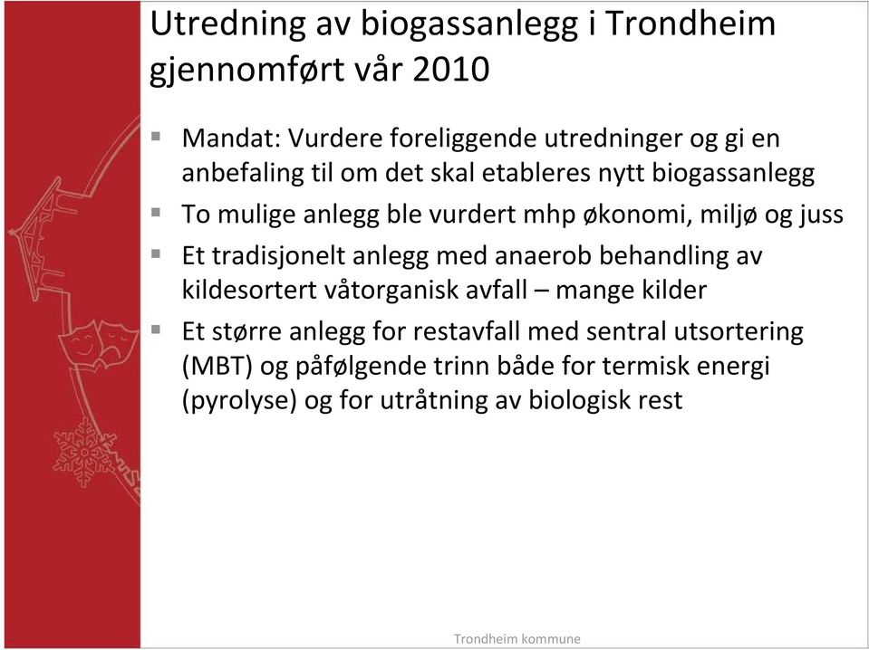 tradisjonelt anlegg med anaerob behandling av kildesortert våtorganisk avfall mange kilder Et større anlegg for