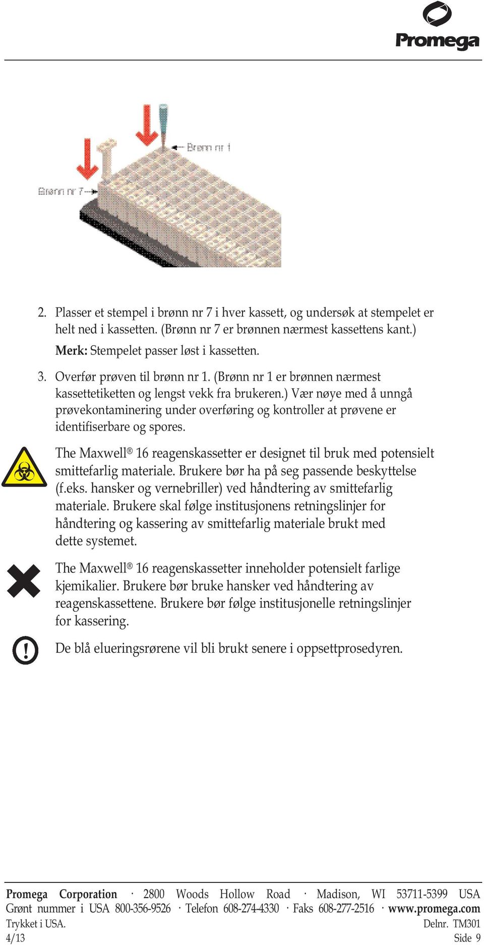 ) Vær nøye med å unngå prøvekontaminering under overføring og kontroller at prøvene er identifiserbare og spores.