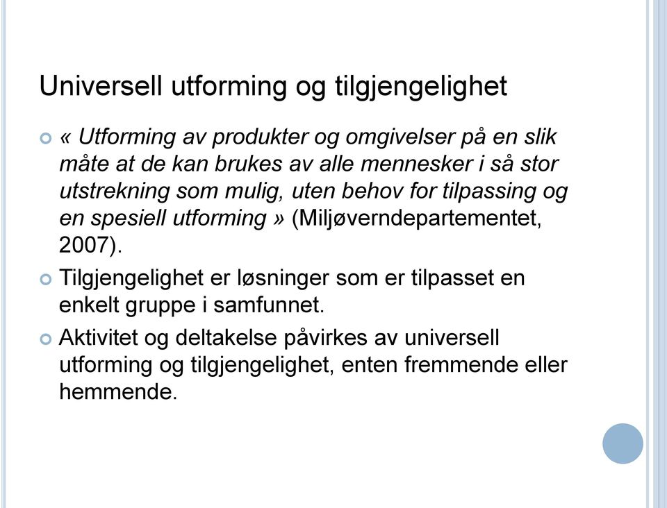 utforming» (Miljøverndepartementet, 2007).