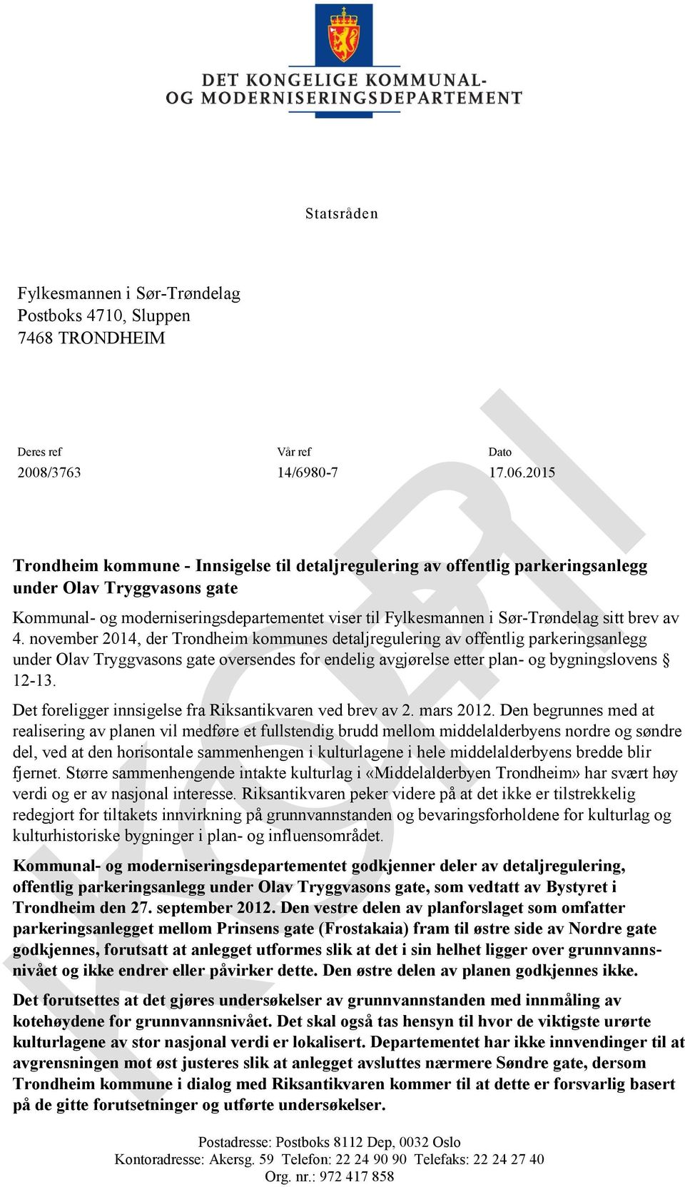 brev av 4. november 2014, der Trondheim kommunes detaljregulering av offentlig parkeringsanlegg under Olav Tryggvasons gate oversendes for endelig avgjørelse etter plan- og bygningslovens 12-13.