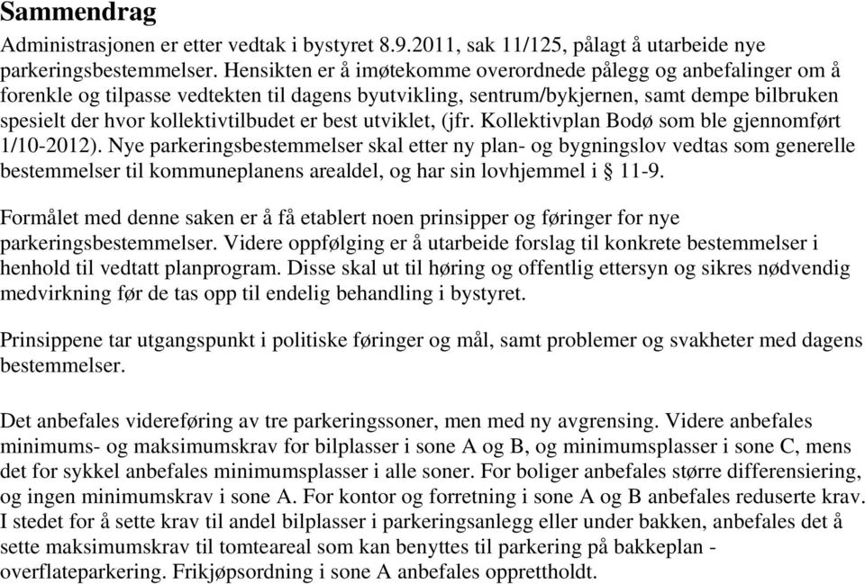 best utviklet, (jfr. Kollektivplan Bodø som ble gjennomført 1/10-2012).