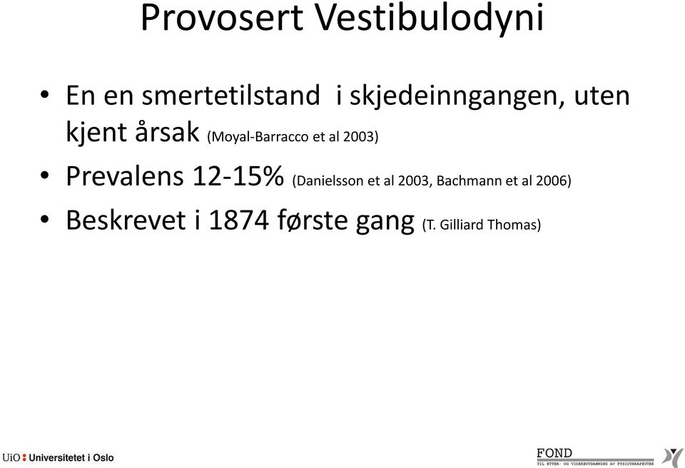 al 2003) Prevalens 12-15% (Danielsson et al 2003,