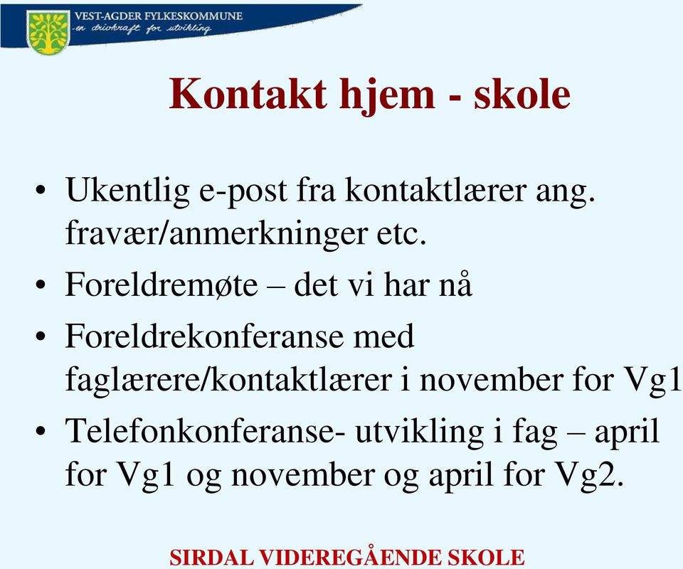 Foreldremøte det vi har nå Foreldrekonferanse med