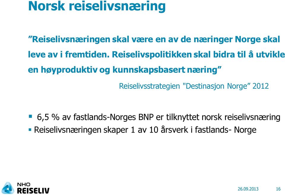 Reiselivspolitikken skal bidra til å utvikle en høyproduktiv og kunnskapsbasert næring