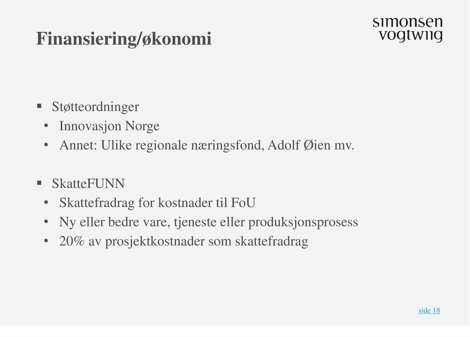 SkatteFUNN Skattefradrag for kostnader til FoU Ny eller bedre