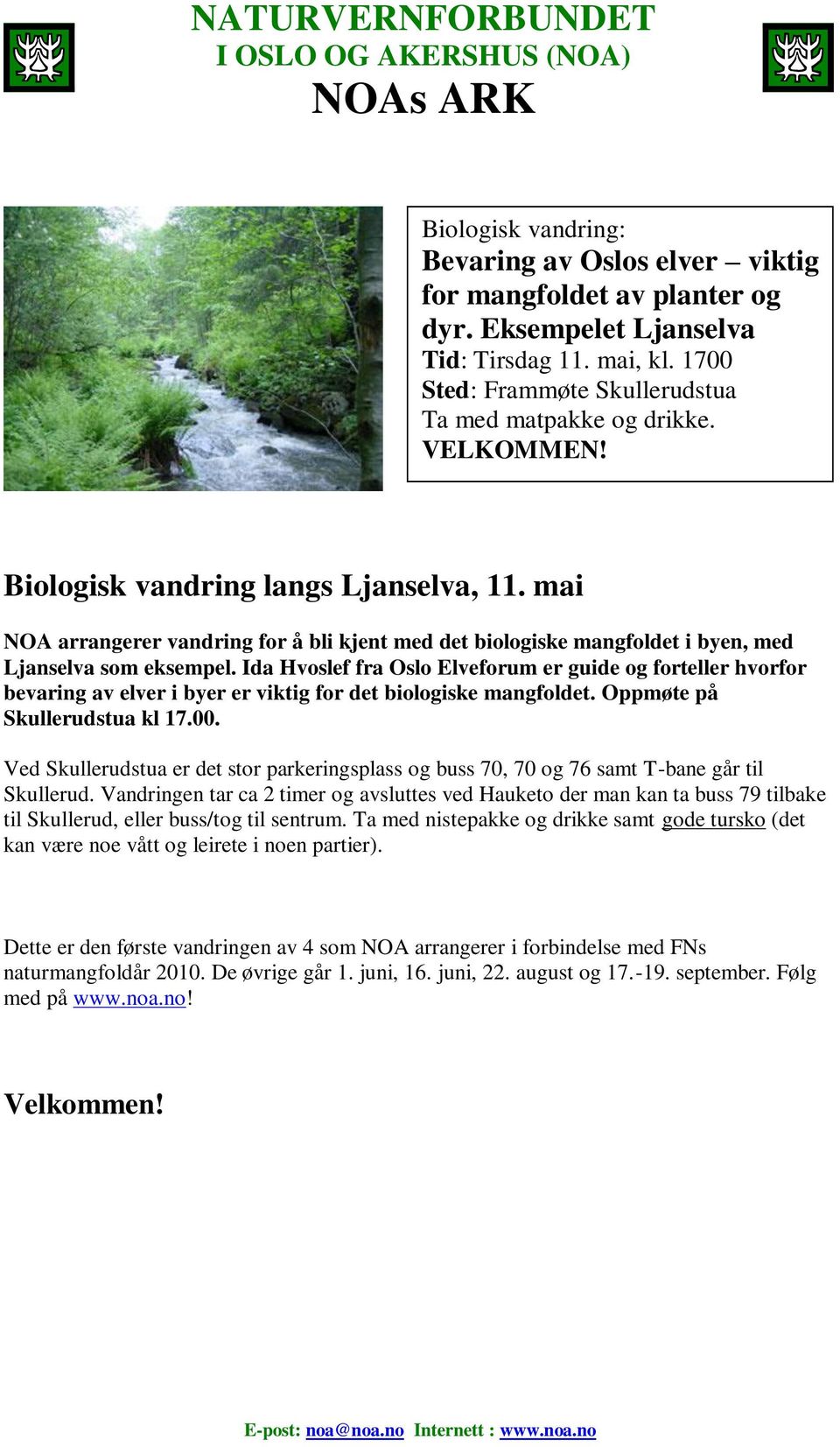 Ida Hvoslef fra Oslo Elveforum er guide og forteller hvorfor bevaring av elver i byer er viktig for det biologiske mangfoldet. Oppmøte på Skullerudstua kl 17.00.