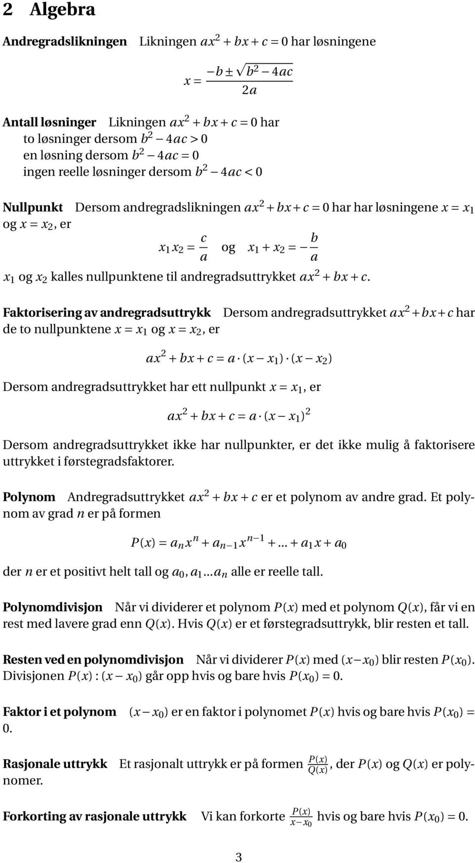 nullpunktene til andregradsuttrykket ax 2 + bx + c.