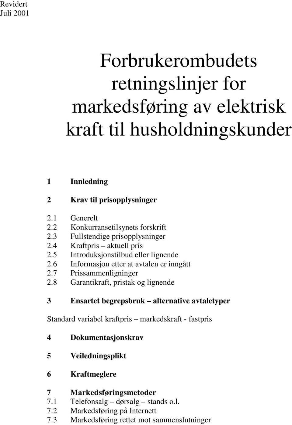 6 Informasjon etter at avtalen er inngått 2.7 Prissammenligninger 2.