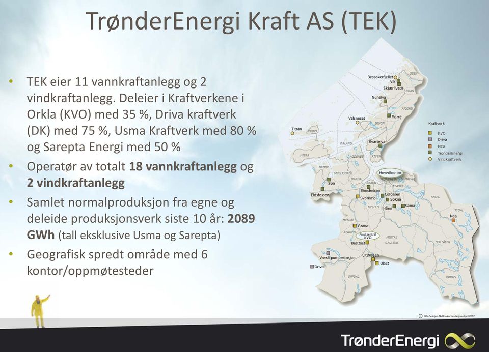 Sarepta Energi med 50 % Operatør av totalt 18 vannkraftanlegg og 2 vindkraftanlegg Samlet normalproduksjon
