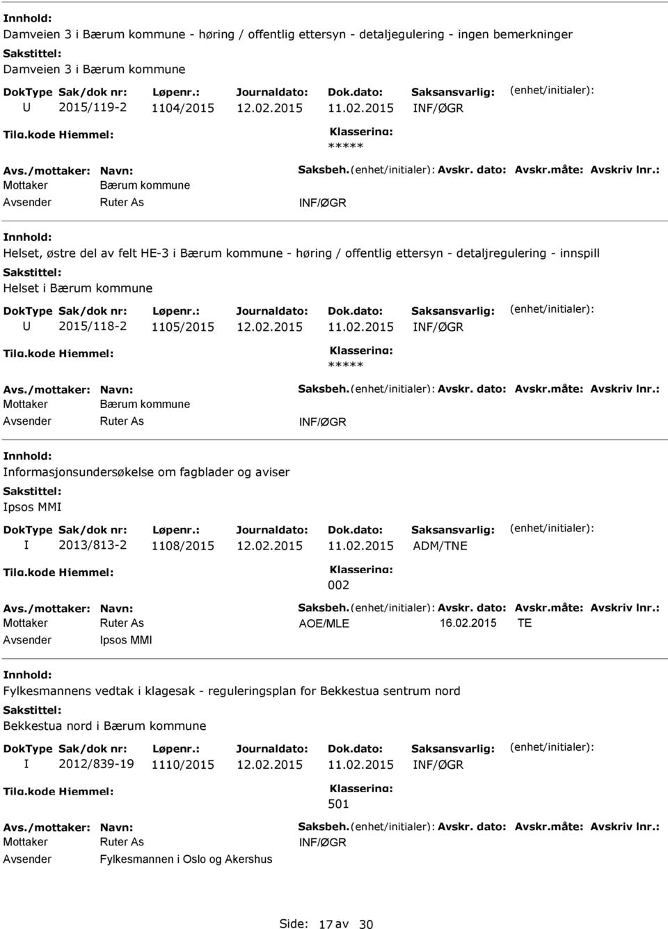 : Mottaker Bærum kommune NF/ØGR Helset, østre del av felt HE-3 i Bærum kommune - høring / offentlig ettersyn - detaljregulering - innspill Helset i Bærum kommune 2015/118-2 1105/2015 NF/ØGR ***** Avs.