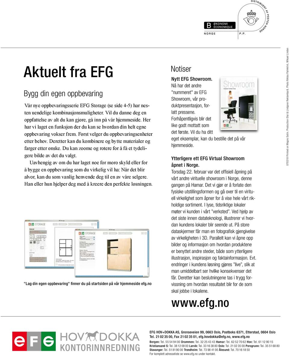 Først velger du oppbevaringsenheter etter behov. Deretter kan du kombinere og bytte materialer og farger etter ønske. Du kan zoome og rotere for å få et tydeligere bilde av det du valgt.