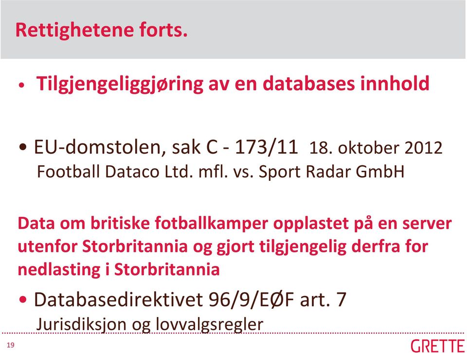 oktober 2012 Football Dataco Ltd. mfl. vs.