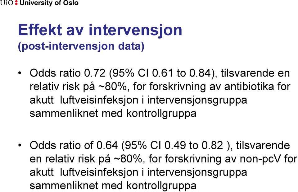 intervensjonsgruppa sammenliknet med kontrollgruppa Odds ratio of 0.64 (95% CI 0.49 to 0.