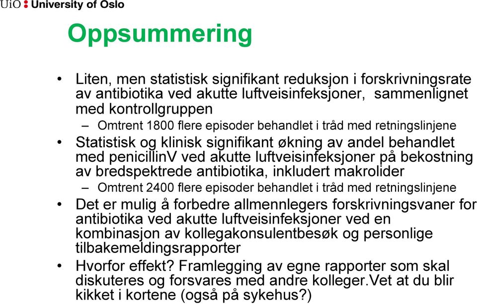 Omtrent 2400 flere episoder behandlet i tråd med retningslinjene Det er mulig å forbedre allmennlegers forskrivningsvaner for antibiotika ved akutte luftveisinfeksjoner ved en kombinasjon av