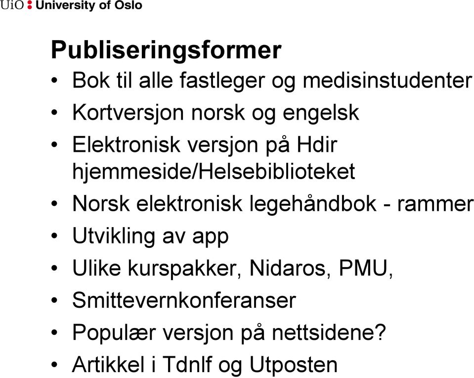 elektronisk legehåndbok - rammer Utvikling av app Ulike kurspakker, Nidaros,