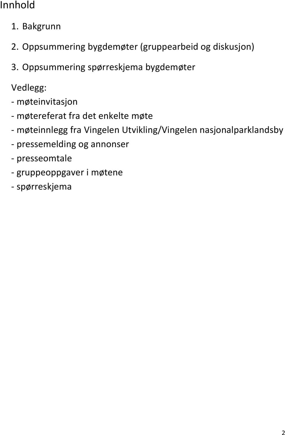 det enkelte møte - møteinnlegg fra Vingelen Utvikling/Vingelen